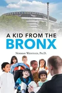 A Kid from the Bronx - Norman Weistuch