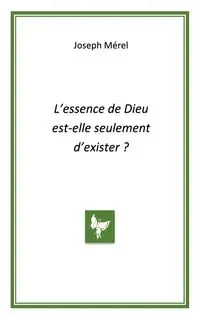 L'essence de Dieu est-elle seulement d'exister - Joseph Mérel