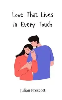 Love That Lives in Every Touch - Julian Prescott