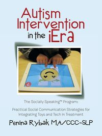 Autism Intervention in the iEra - Rybak MA CCC-SLP Penina