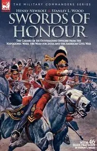 Swords of Honour - The Careers of Six Outstanding Officers from the Napoleonic Wars, the Wars for India and the American Civil War - Henry Newbolt