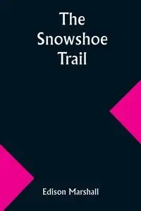 The Snowshoe Trail - Marshall Edison
