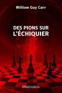 Des pions sur l'échiquier - Guy William Carr