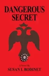 DANGEROUS SECRET - Susan I. Bodinet