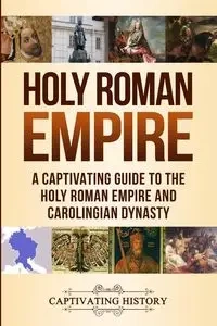 Holy Roman Empire - History Captivating