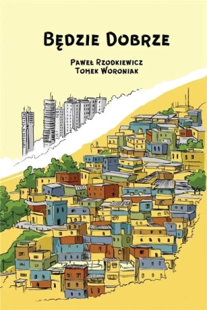 Będzie dobrze - Paweł Rzodkiewicz, Tomasz Woroniak