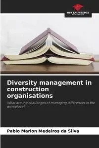 Diversity management in construction organisations - Silva Pablo Marlon Medeiros da