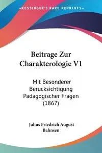 Beitrage Zur Charakterologie V1 - Julius August Bahnsen Friedrich