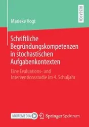 Schriftliche Begründungskompetenzen in stochastischen Aufgabenkontexten - Vogt Marieke