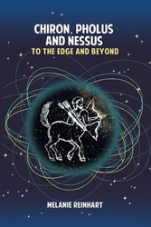 Chiron, Pholus and Nessus - Melanie Reinhart