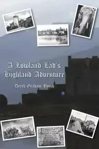 A Lowland Lad's Highland Adventure - Graham Derek Booth