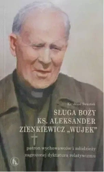 Sługa Boży ks. Aleksander Zienkiewicz Wujek - Józef Swastek