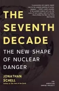 The Seventh Decade - Jonathan Schell