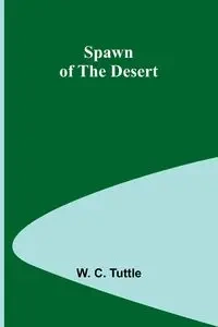Spawn of the Desert - C. Tuttle W.