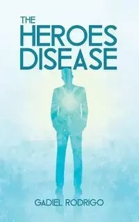 The Heroes Disease - Rodrigo Gadiel