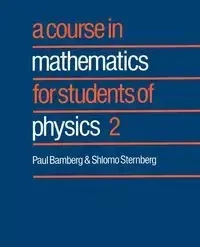 A Course in Mathematics for Students of Physics - Paul Bamberg