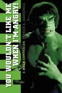 You Wouldn't Like Me When I'm Angry - Patrick A. Jankiewicz