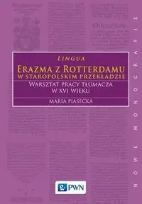 Lingua Erazma z Rotterdamu w staropolskim przekł. - Maria Piasecka