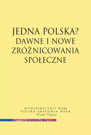 Jedna Polska? Dawne i nowe zróżnicowania społeczne - praca zbiorowa
