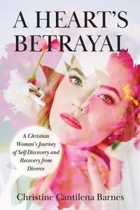 A Heart's Betrayal - Christine Cantilena Barnes
