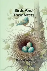 Birds and their nests - Mary Howitt