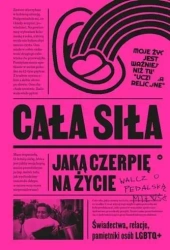 Cała siła, jaką czerpię na życie - praca zbiorowa