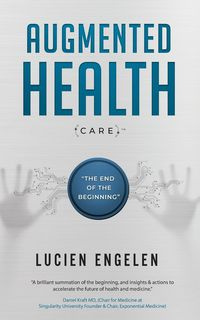 Augmented Health(care)™ - Lucien Engelen