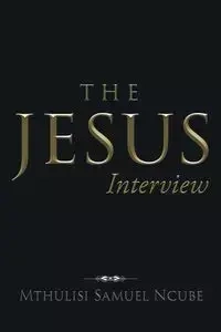 The Jesus Interview - Samuel Ncube Mthulisi