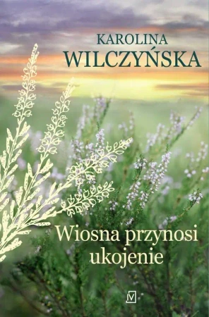 eBook Wiosna przynosi ukojenie - Karolina Wilczyńska epub mobi