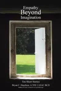 Empathy Beyond Imagination - Bryan C. Hazelton LCSW CASAC BCD