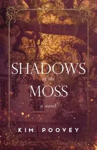 Shadows of the Moss - Kim Poovey