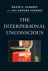 The Interpersonal Unconscious - David E. Scharff