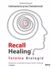 Recall Healing. Totalna Biologia - Gilbert Renaud