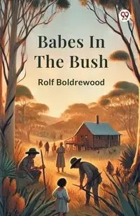 Babes In The Bush - Rolf Boldrewood