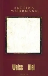 Weiss Biel - Bettina Wohrmann