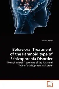 Behavioral Treatment  of the Paranoid type of Schizophrenia Disorder - Vasiliki Veneti