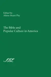 The Bible and Popular Culture in America - Phy Allene Stuart