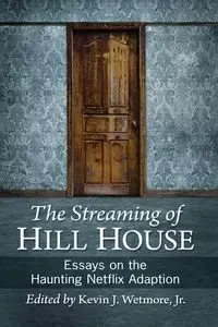 The Streaming of Hill House - Kevin Wetmore J