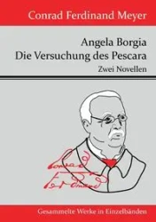 Angela Borgia / Die Versuchung des Pescara - Conrad Ferdinand Meyer