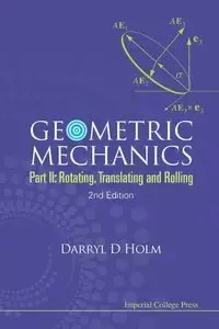 GEOMETRIC MECHANICS (PART II), 2 ED - DARRYL D HOLM