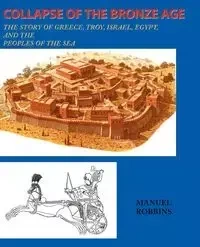 Collapse of the Bronze Age - Manuel Robbins