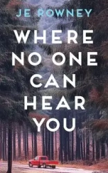 Where No One Can Hear You - Rowney J.E.