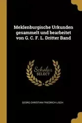 Meklenburgische Urkunden gesammelt und bearbeitet von G. C. F. L. Dritter Band - Christian Lisch Georg Friedrich