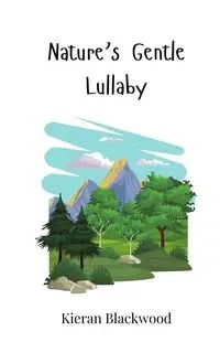 Nature's Gentle Lullaby - Blackwood Kieran