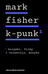 eBook k-punk. Tom 1. Książki, filmy i telewizja, muzyka - Mark Fisher epub mobi