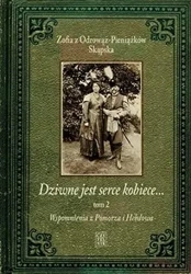 Dziwne jest serce kobiece T.2 - Zofia z Odrowąż-Pieniążków Skąpska