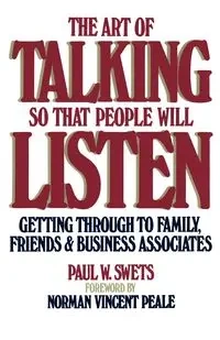 Art of Talking So That People Will Listen - Paul Swets