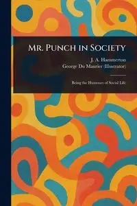 Mr. Punch in Society - Hammerton J. A. (John Alexander)