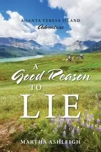 A Good Reason to Lie - Ashleigh Martha