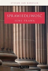 Sprawiedliwość. Sens prawa - Stefan Jan Karolak
